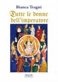 Bianca Tragni Presenta Tutte le Donne Dell'imperatore