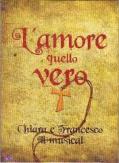 L’Amore Quello Vero - Chiara e Francesco