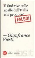 Gianfranco Viesti presenta Il Sud vive sulle spalle dell’Italia che produce: Falso