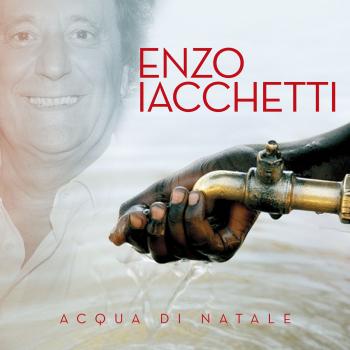Acqua di Natale, il nuovo album di Iachetti, ospiti Dalla, Baglioni, Mina, Ruggeri e Vecchioni
