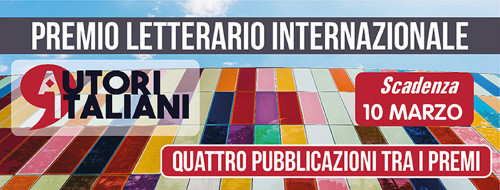 Premio Letterario Internazionale Autori Italiani - aperte le iscrizioni. Scadenza per invio opere 10 marzo 2025