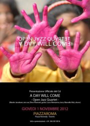Presentazione ufficiale nuovo cd "A Day Will Come" con Open Jazz Quartet in concerto + AntiAperiCeninpiedi con il dj set di David Strauss e PinAddù
