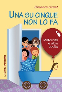 Presentazione del libro Una su cinque non lo fa. Maternità e altre scelte