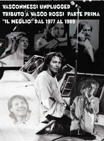 Vasconnessi Unplugged Parte Prima...il Meglio Di Vasco Dal 1977 Al 1989