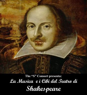 The “S” Consort: La Musica e i Cibi del Teatro di Shakespeare 