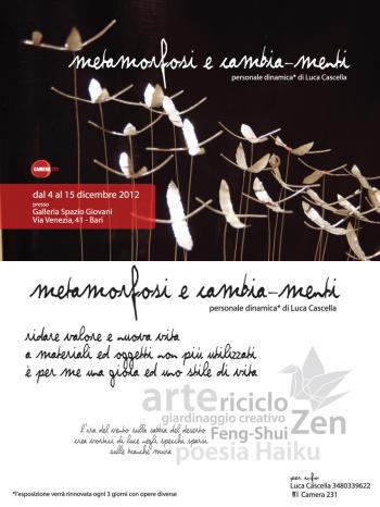 Metamorfosi e cambia-menti - Personale dinamica di Luca ascella
