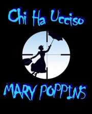 Chi Ha Ucciso Mary Poppins - Spettacolo Serale e Flash lab pomeridiano