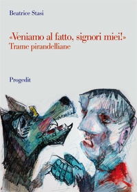Beatrice Stasi presenta il suo volume "Veniamo al fatto, signori miei!" Trame pirandelliane dai "Quaderni di Serafino Gubbio operatore" a "Ciascuno a suo modo"