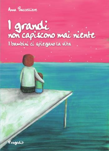 Anna Baccelliere presenta "I grandi non capiscono mai niente"