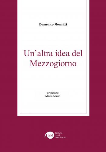 “Un’altra idea del Mezzogiorno”, il nuovo libro di Mimmo Mennitti