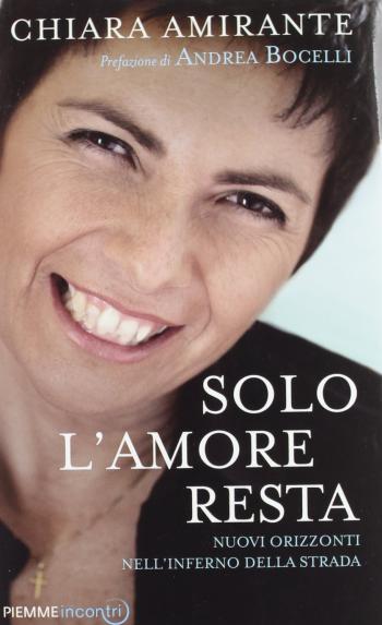 Chiara Amirante presenta il suo libro Solo l'amore resta