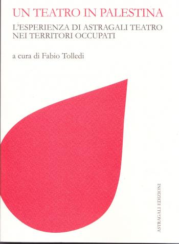 Presentazione libro Un teatro in Palestina di Astràgali