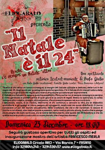 Natale E' Il 24 - Uno spettacolo satirico teatral-musicale di Bufo Giulio e inaugurazione mostra di Francesco Merla