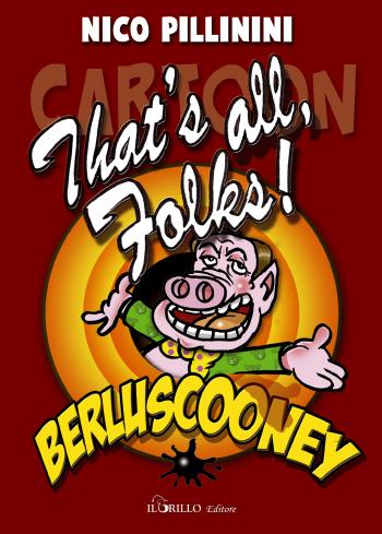 Presentazione That's All, Folks! Berluscooney