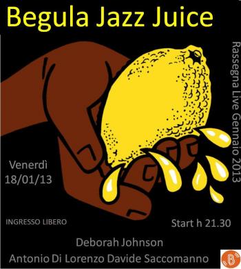 Begula Jazz Juice -  Deborah Johnson-Antonio Di Lorenzo-Davide Saccomanno