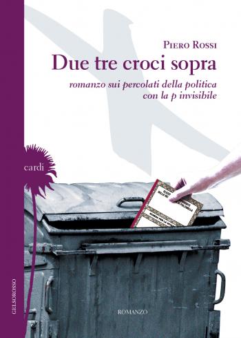 Due tre croci sopra, un romanzo di Piero Rossi: incontro con l’autore. Presenta Nando Cannone 
