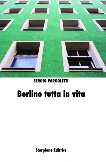 Sergio Pargoletti presenta Berlino tutta la vita
