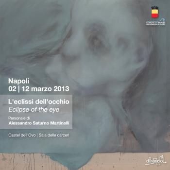 L'Eclissi dell'Occhio - Personale di Alessandro Saturno Martinelli