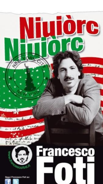 Niuiòrc Niuiòrc di e con Francesco Foti