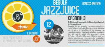 Begula Jazz Juice: Organik 3 - D. D’Attoma (hammond) – M.Biancofiore (guitar) – L.Patruno (drum)
