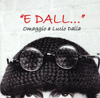 E Dall... Omaggio a Lucio Dalla