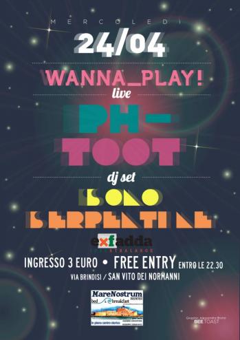  Wanna_play! - Ph- e Toot live + Serpentine dj set