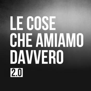 Le cose che amiamo davvero 2.0