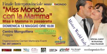 Miss Mondo Con la Mamma - miss e mamme in passerella, Special guest Fabio Rondinelli, Mister Mondo Italia.