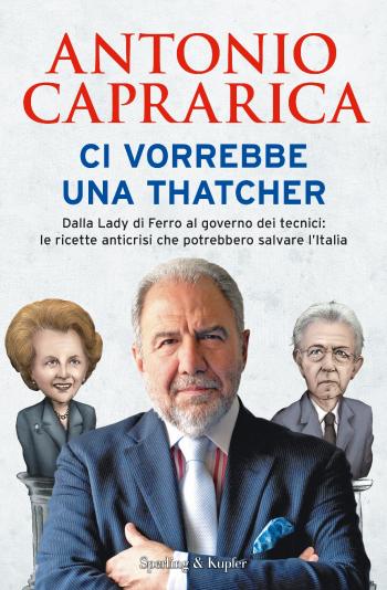 Antonio Caprarica presenta Ci vorrebbe una Thatcher