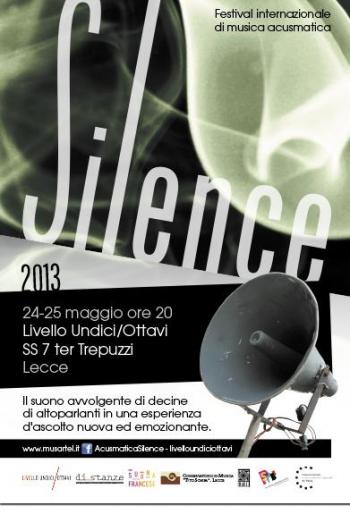 Silence 2013- Festival Internazionale di Musica Acusmatica - 24-25 maggio 2013 –Livello 11/8 Trepuzzi 