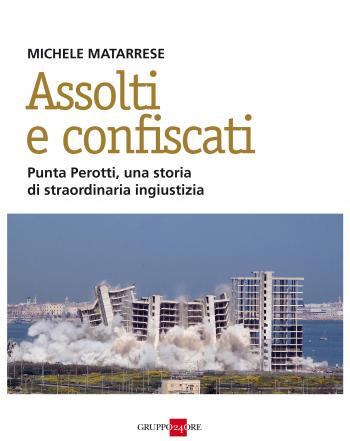 Assolti e confiscati – Punta Perotti, una storia di straordinaria ingiustizia