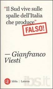 Gianfranco Viesti presenta Il Sud vive sulle spalle dell’Italia che produce: Falso