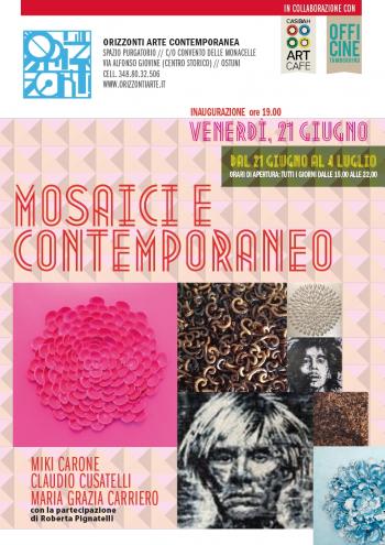 “Mosaici e Contemporaneo”  - Mostra d’Arte Contemporanea  con le opere di Miki Carone, Claudio Cusatelli e Maria Grazia Carriero