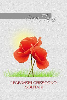 I papaveri crescono solitari 