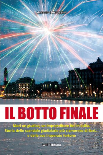 Presentazione del libro Il Botto finale - Lo scandalo giudiziario più clamoroso di Bari 