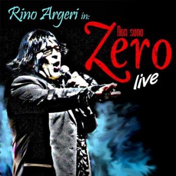 Concerto tributo a Renato ZERO - Rino Argeri in "Non sono Zero".