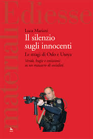 Le stragi politiche di Oslo e  Utøya - Un libro per raccontare quanto taciuto