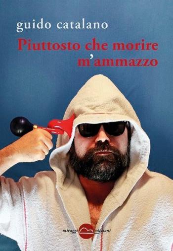 Piuttosto che morire m'ammazzo - Reading di e con Guido Catalano