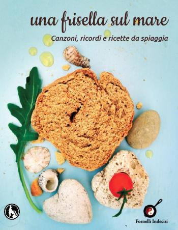 Una Frisella sul Mare - Canzoni, ricordi e ricette da spiaggia 
