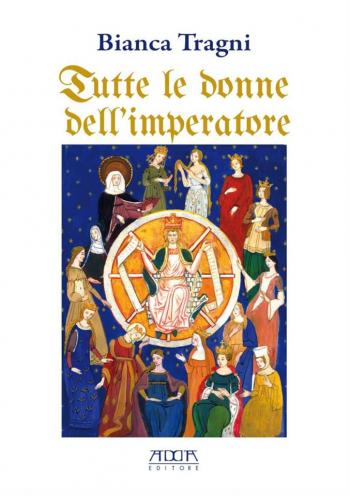 Bianca Tragni presenta Tutte le donne dell'Imperatore. L'universo femminile di Federico II di Svevia