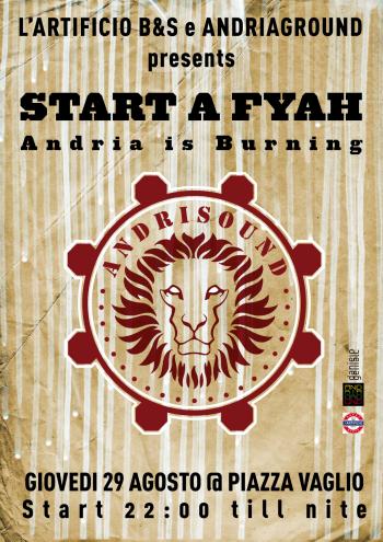 ***START A FYAH*** Andria is Burning - ANDRISOUND Is WALINO, COMAGATTE & BLAZE @ Piazza Vaglio, Andria
