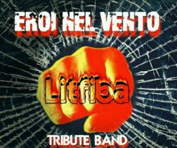 Eroi Nel Vento - Litifiba Tribute Band