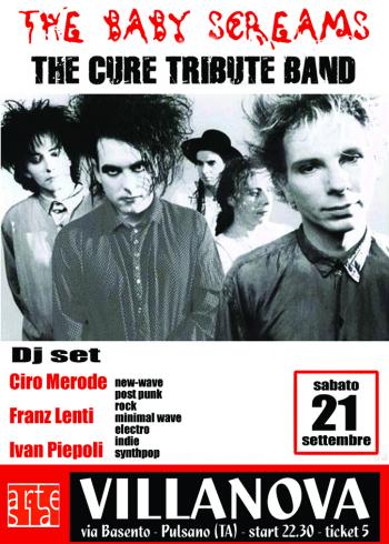 The Baby Screams / The Cure Tribute Band in concerto + Rock the Party, dj set con Ciro Merode, Franz Lenti e Ivan Piepoli