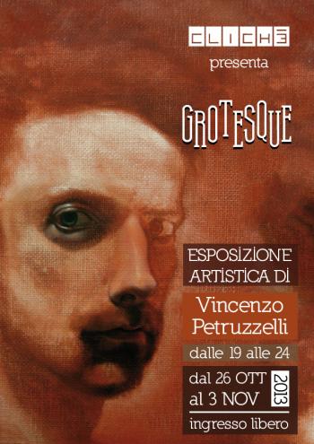 Grotesque - Esposizione artistica di Vincenzo Petruzzelli