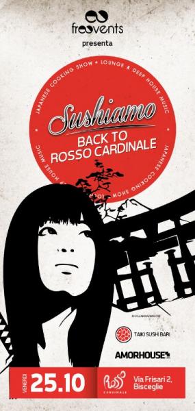 Sushiamo back to Rosso Cardinale