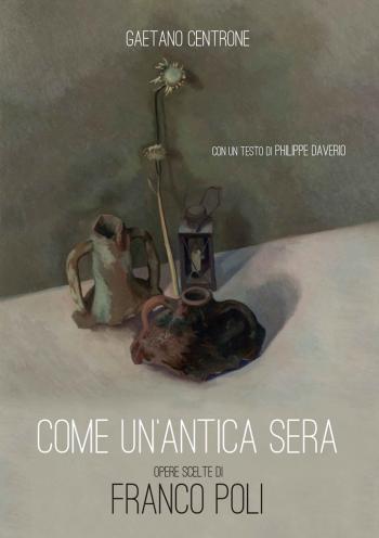 Presentazione catalogo della mostra Come un’antica sera.Opere scelte di Franco Poli