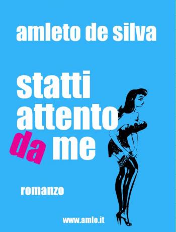 Presentazione del libro "Statti attento da me" di Amleto De Silva