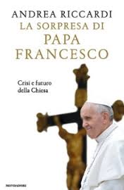 Presentazione del volume di Andrea Riccardi: "La sorpresa di Papa Francesco"