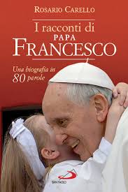 Incontri d'Autore: "I racconti di papa Francesco. Una biografia in 80 parole” di Rosario Carello