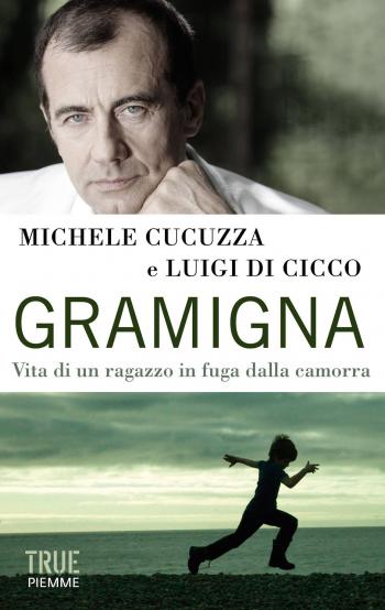 Gramigna - Vita di un ragazzo in fuga dalla camorra -  Michele Cucuzza apre la stagione letteraria Notte d’autore